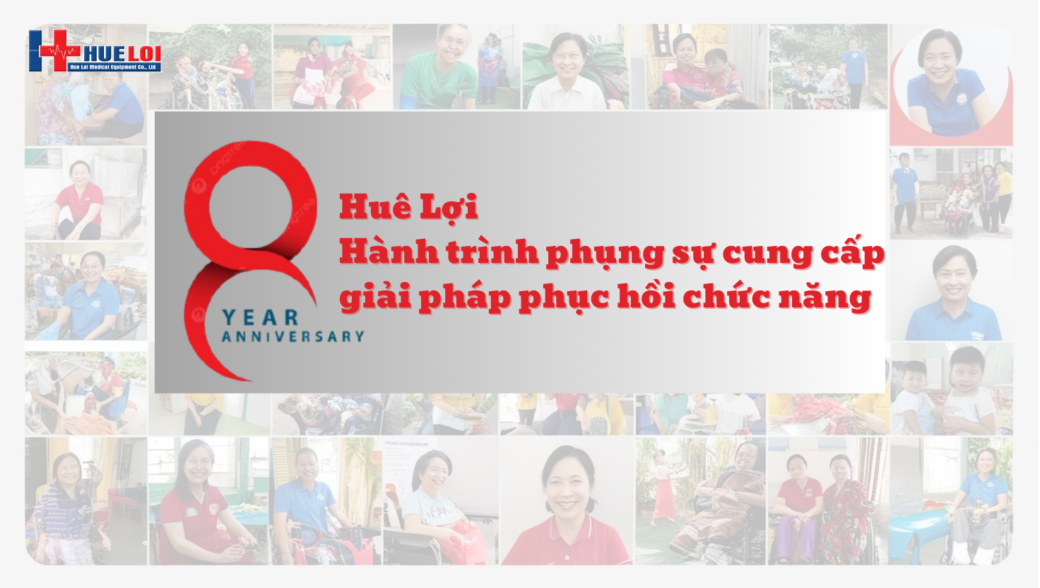 Hành trình 08 năm phụng sự cung cấp các giải pháp Phục Hồi Chức Năng của Huê Lợi